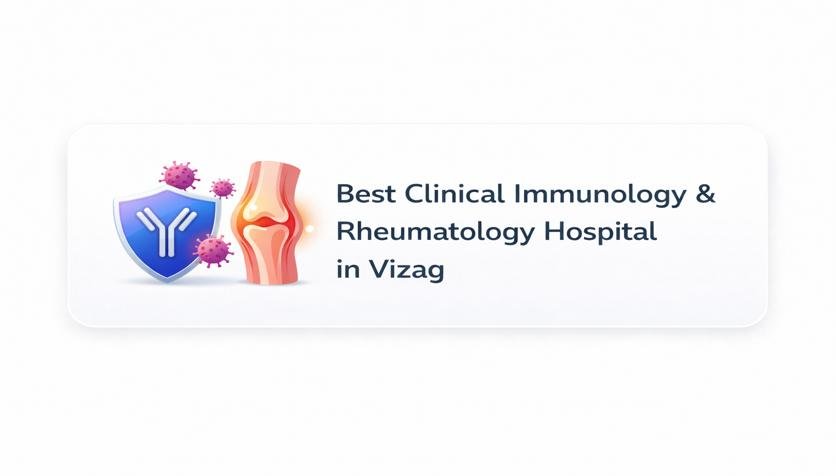 Best Clinical Immunology & Rheumatology Hospital in Vizag
